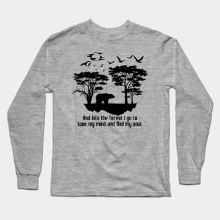 and into the forest i go to lose my mindand find my soul Long Sleeve T-Shirt